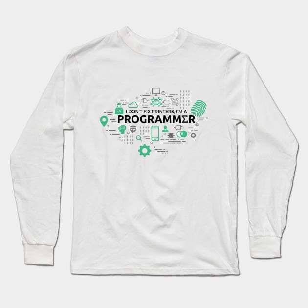 I don't fix printers, I'm a programmer (Light Highlighted) Long Sleeve T-Shirt by Genuine Programmer